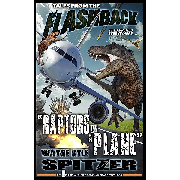 Tales from the Flashback: Raptors on a Plane, Wayne Kyle Spitzer