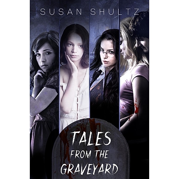 Tales From the Graveyard, Susan Shultz