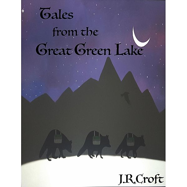 Tales from the Great Green Lake (Green Lake Stories, #1), J. R. Croft