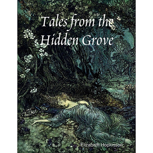 Tales from the Hidden Grove, Elizabeth Hopkinson