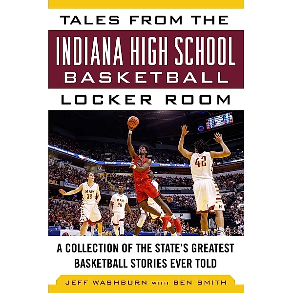 Tales from the Indiana High School Basketball Locker Room, Washburn Jeff, Smith Ben