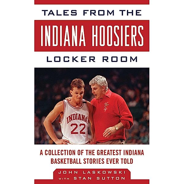 Tales from the Indiana Hoosiers Locker Room, John Laskowski