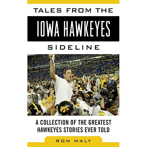Tales from the Iowa Hawkeyes Sideline, Ron Maly