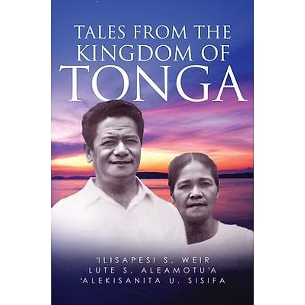 Tales From The Kingdom Of Tonga / URLink Print & Media, LLC, Ilisapesi Weir