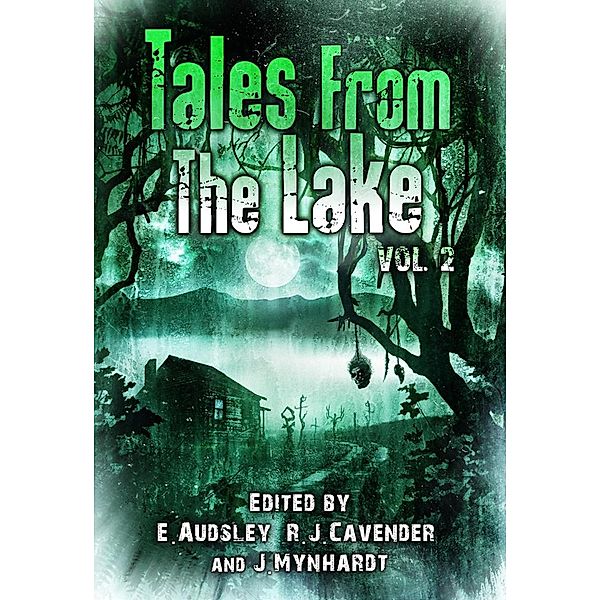 Tales from The Lake: Volume 2 / Tales from the Lake, Jack Ketchum, Jim Goforth, Ramsey Campbell, Edward Lee, Lisa Morton, Rena Mason, Jonathan Winn, Tim Lebbon, Aaron Dries, Richard Chizmar