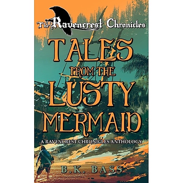 Tales from the Lusty Mermaid (The Ravencrest Chronicles, #4) / The Ravencrest Chronicles, B. K. Bass