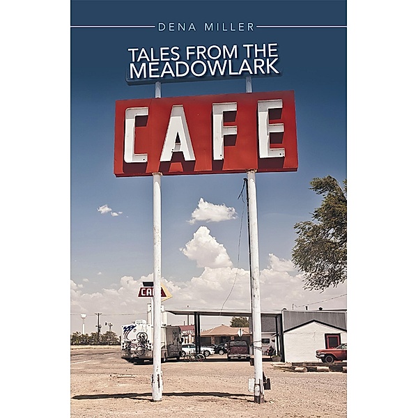 Tales from the Meadowlark Cafe, Dena Miller
