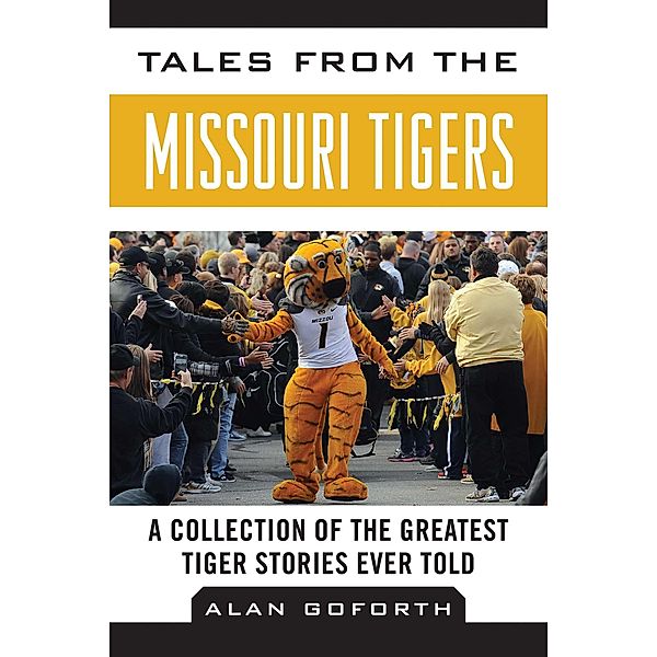 Tales from the Missouri Tigers, Alan Goforth