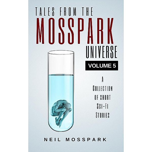 Tales from the Mosspark Universe: Vol. 5, Neil Mosspark