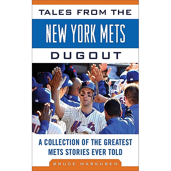 Tales from the New York Mets Dugout, Bruce Markusen