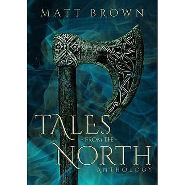 Tales From the North, Matt Brown