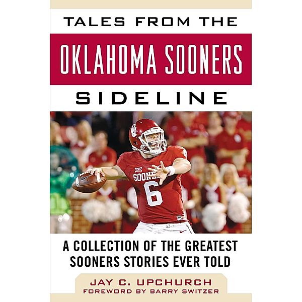 Tales from the Oklahoma Sooners Sideline, Jay C. Upchurch