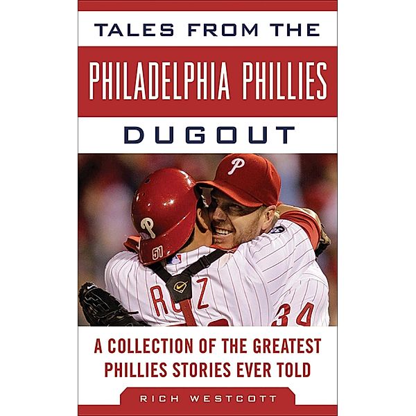 Tales from the Philadelphia Phillies Dugout, Rich Westcott