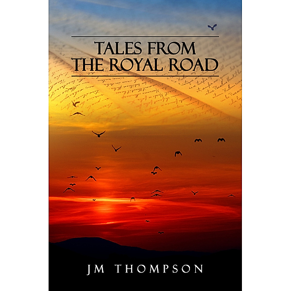 Tales From The Royal Road, J.M. Thompson