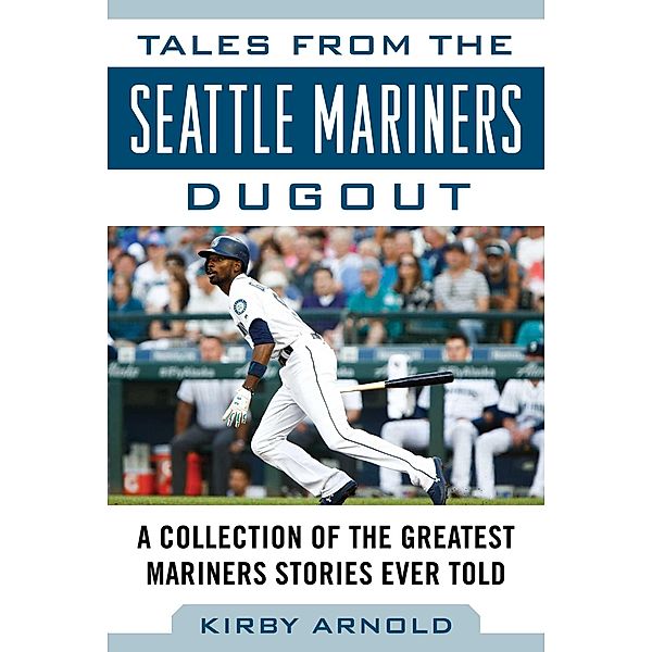 Tales from the Seattle Mariners Dugout, Kirby Arnold