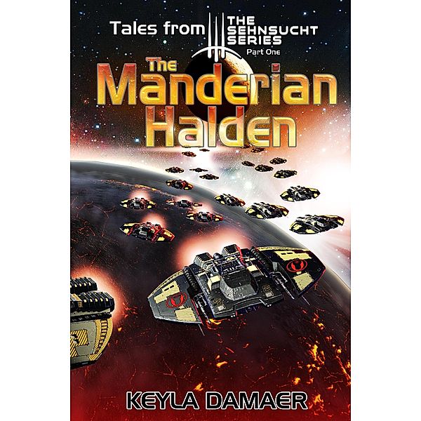 Tales From The Sehnsucht Series Part One - The Manderian Halden / Tales from the Sehnsucht Series, Keyla Damaer