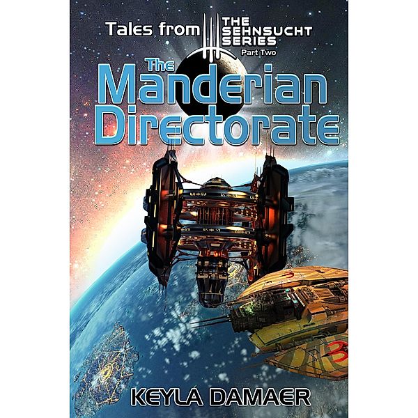 Tales From The Sehnsucht Series Part Two - The Manderian Directorate / Tales from the Sehnsucht Series, Keyla Damaer