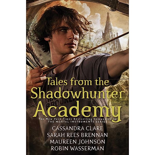 Tales from the Shadowhunter Academy, Cassandra Clare, Sarah Rees Brennan, Maureen Johnson, Robin Wasserman