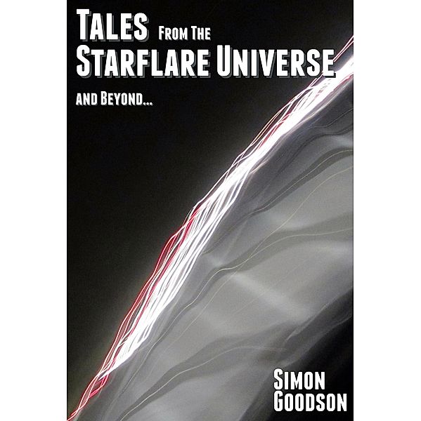 Tales from the Starflare Universe & Beyond, Simon Goodson