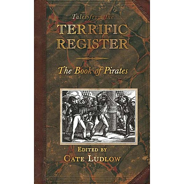 Tales from the Terrific Register: The Book of Pirates and Highwaymen, Cate Ludlow