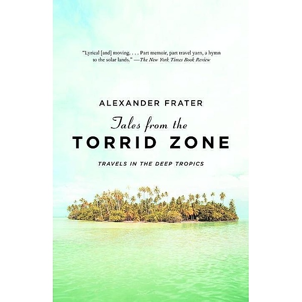 Tales from the Torrid Zone / Vintage Departures, Alexander Frater