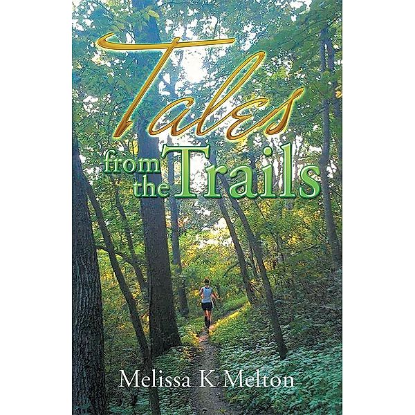 Tales from the Trails, Melissa K Melton