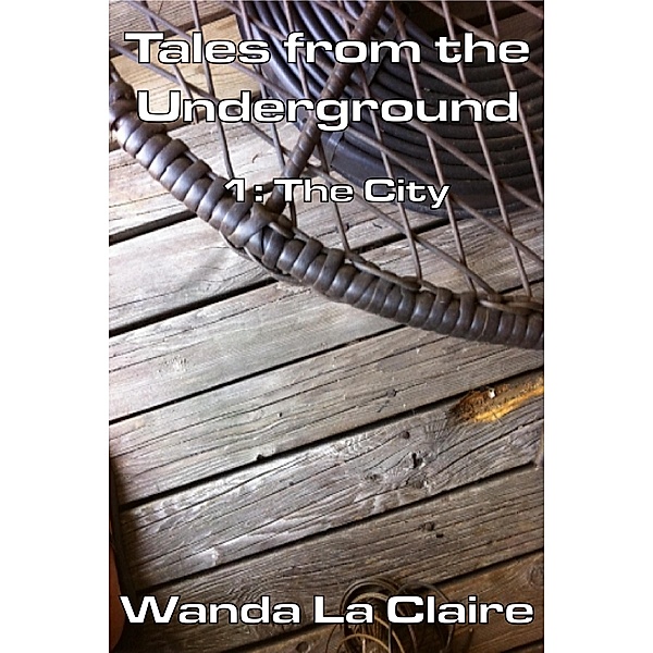 Tales from the Underground 1: The City / Wanda La Claire, Wanda La Claire