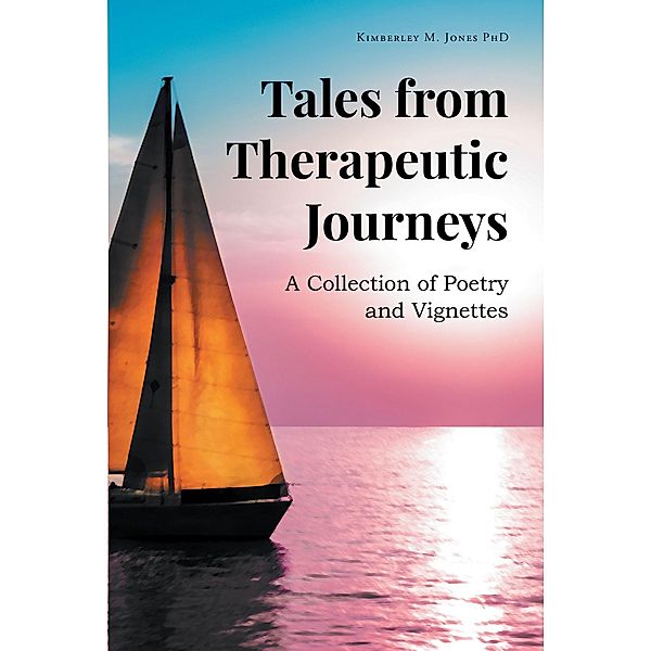 Tales from Therapeutic Journeys, Kimberley M. Jones