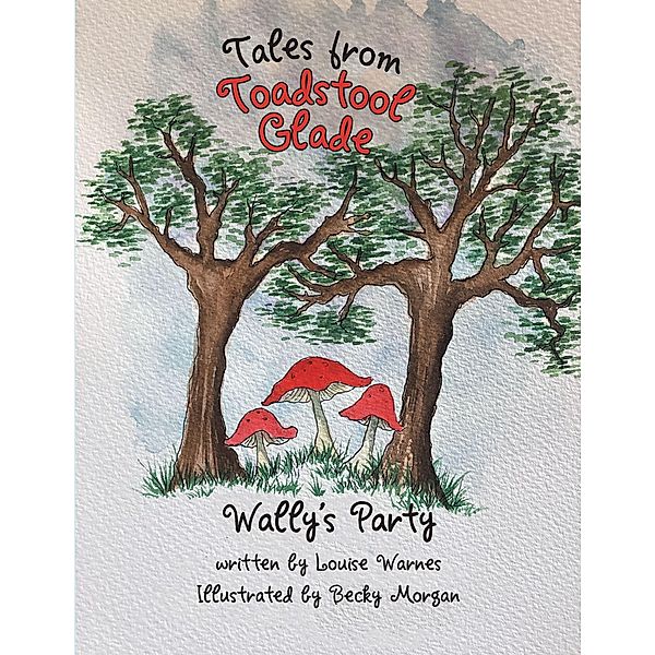 Tales from Toadstool Glade, Louise Warnes