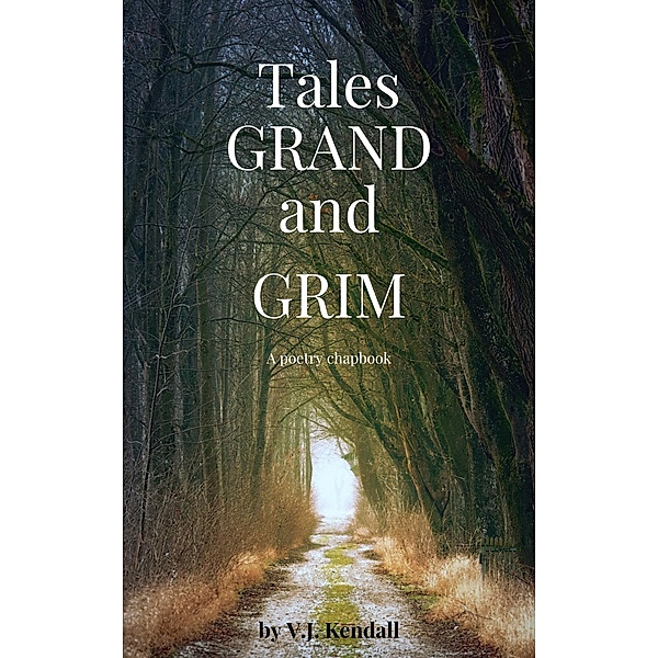 Tales Grand and Grim, V. J. Kendall