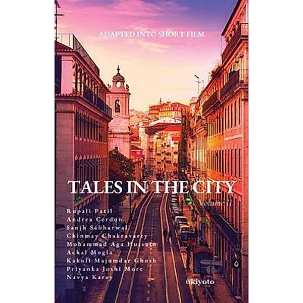 Tales in the City Volume II, Achal Mogla Rupali Patil, Mohammad Aga Hussain Andrea Cerdon, Chinmay Chakravarthy Sanjh Sabharwal