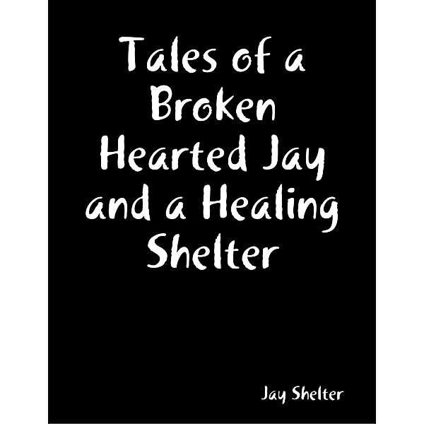 Tales of a Broken Hearted Jay and a Healing Shelter, Jakhari Tolbert
