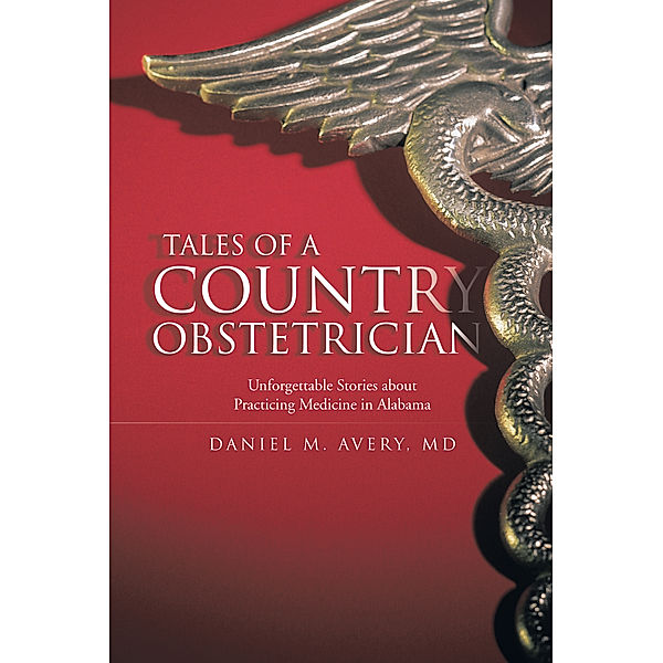 Tales of a Country Obstetrician, Daniel M. Avery