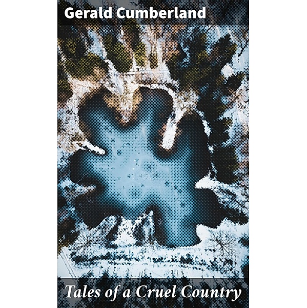Tales of a Cruel Country, Gerald Cumberland
