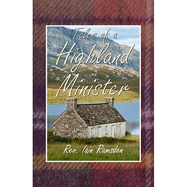 Tales of a Highland Minister / Iain Ramsden, Iain Ramsden