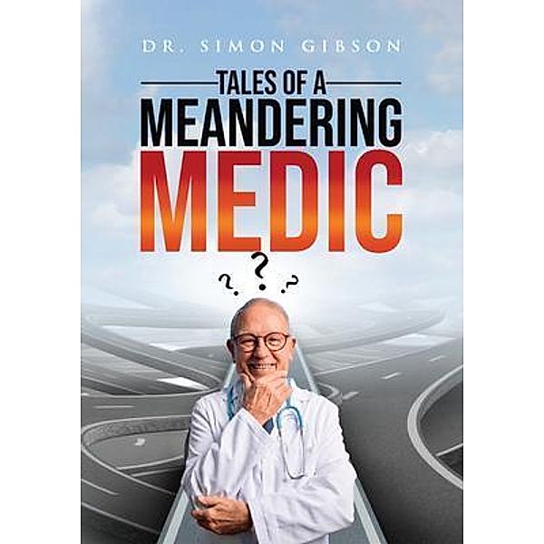 Tales of a Meandering Medic / Agar Publishing, Simon Gibson