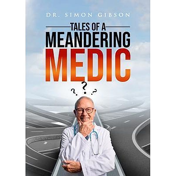 Tales of a Meandering Medic / BookTrail Publishing, Simon Gibson