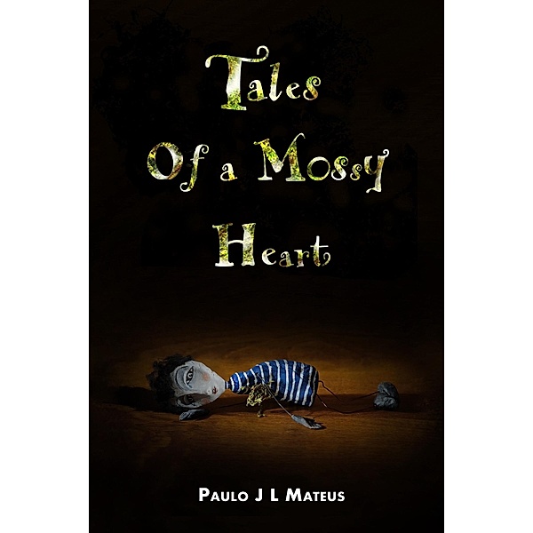 Tales of a Mossy Heart, Paulo J L Mateus