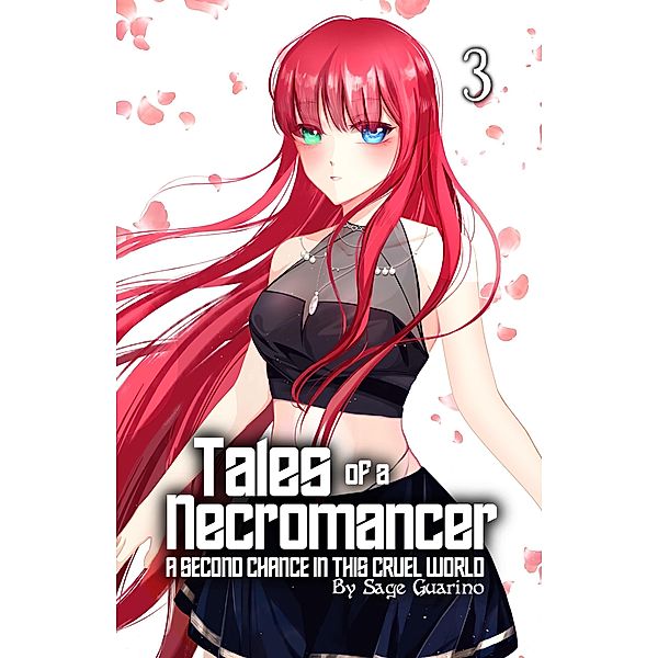Tales of a Necromancer : A Second Chance in this Cruel World Volume 3 / Tales of a Necromancer, Sage Guarino
