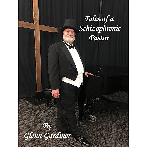 Tales of a Schizophrenic Pastor, Glenn Gardiner