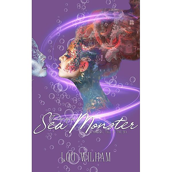 Tales of a Sea Monster (Tales of the Sea, #3) / Tales of the Sea, Lou Wilham