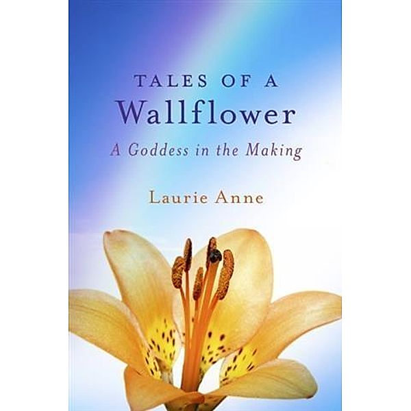 Tales of a Wallflower, Laurie Anne