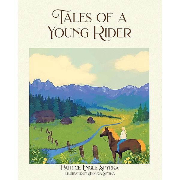 Tales of a Young Rider / Christian Faith Publishing, Inc., Patrice Engle Spyrka