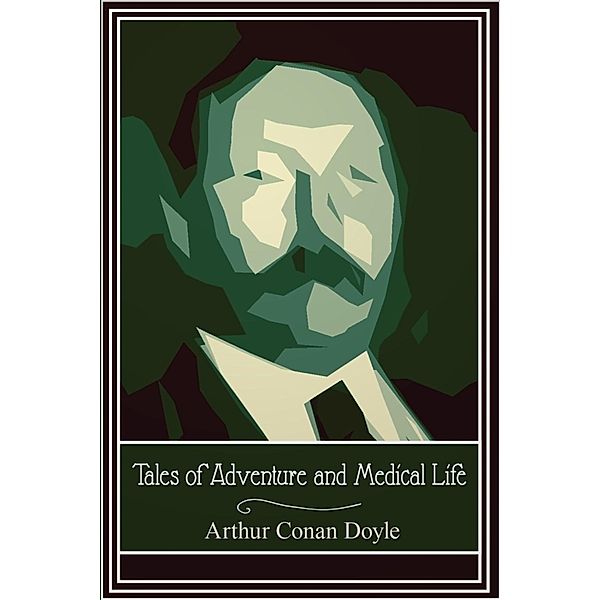 Tales of Adventure and Medical Life, Arthur Conan Doyle