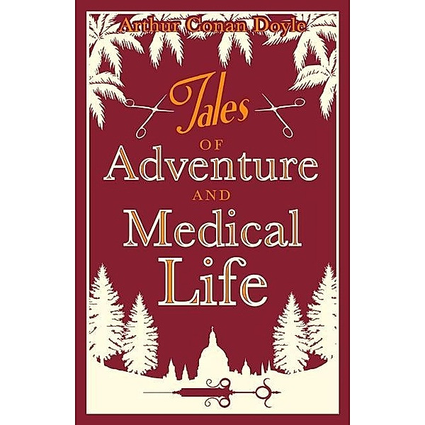 Tales of Adventures and Medical Life / Alma Books, Arthur Conan Doyle