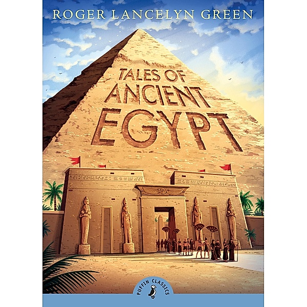 Tales of Ancient Egypt / Puffin Classics, Roger Lancelyn Green