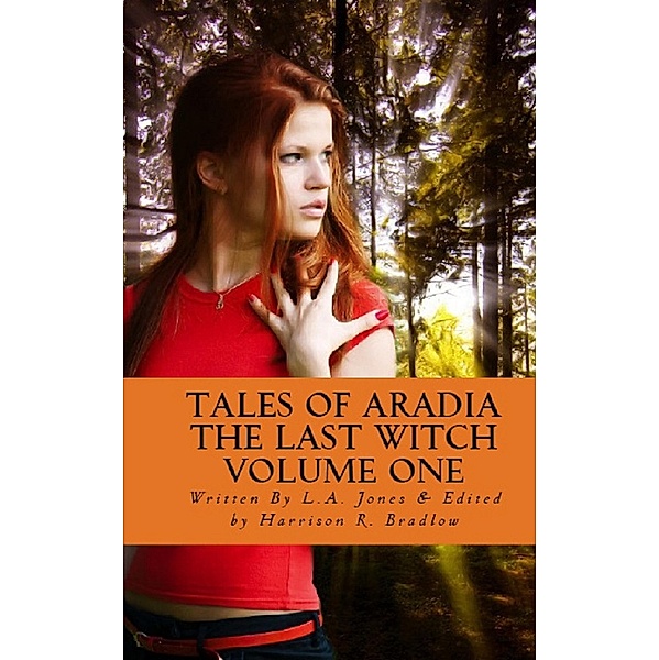 Tales of Aradia The Last Witch Volume 1 / Tales of Aradia the Last Witch, L. A. Jones