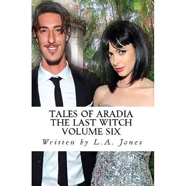 Tales of Aradia The Last Witch Volume 6 / Tales of Aradia the Last Witch, L. A. Jones