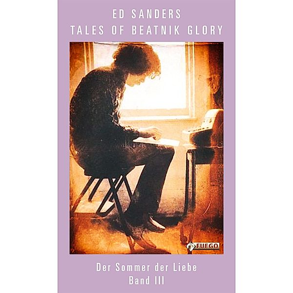 Tales of Beatnik Glory, Band III (Deutsche Edition) / Tales of Beatnik Glory - Deutsche Edition Bd.3, Ed Sanders
