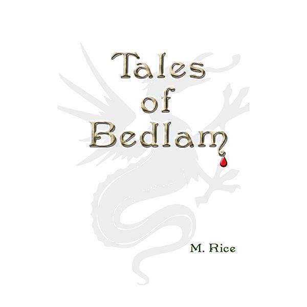 Tales of Bedlam, M. Rice